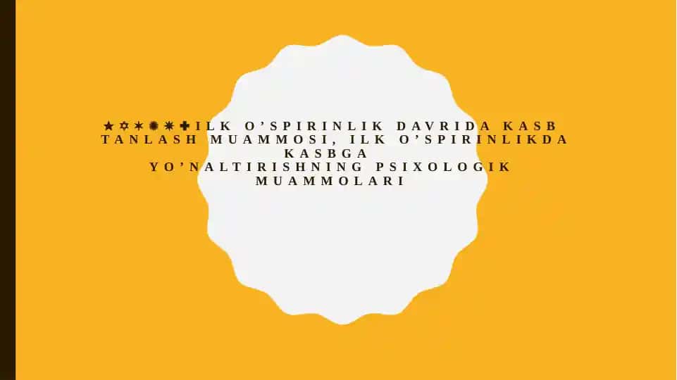 Ilk o'spirinlik davrida kasb tanlash muammosi