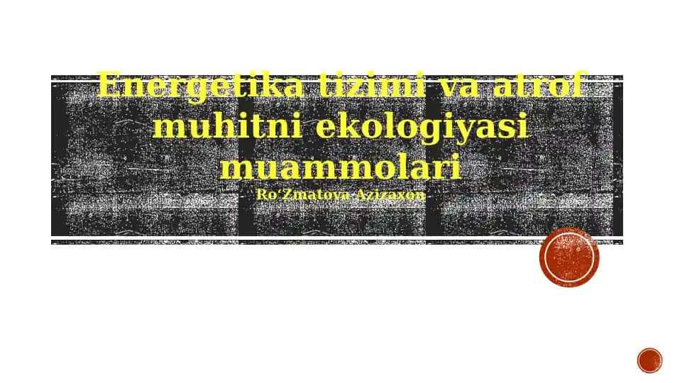 Energetika tizimi va atrof muhitni ekologiyasi muammolari