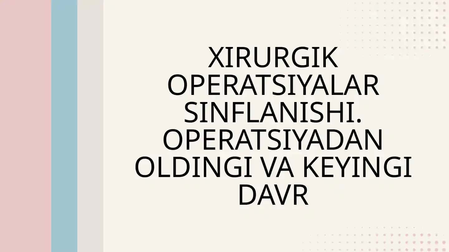 Xirurgik Operatsiyalar Sinflanishi: Operatsiyadan Oldingi va Keyingi Davr