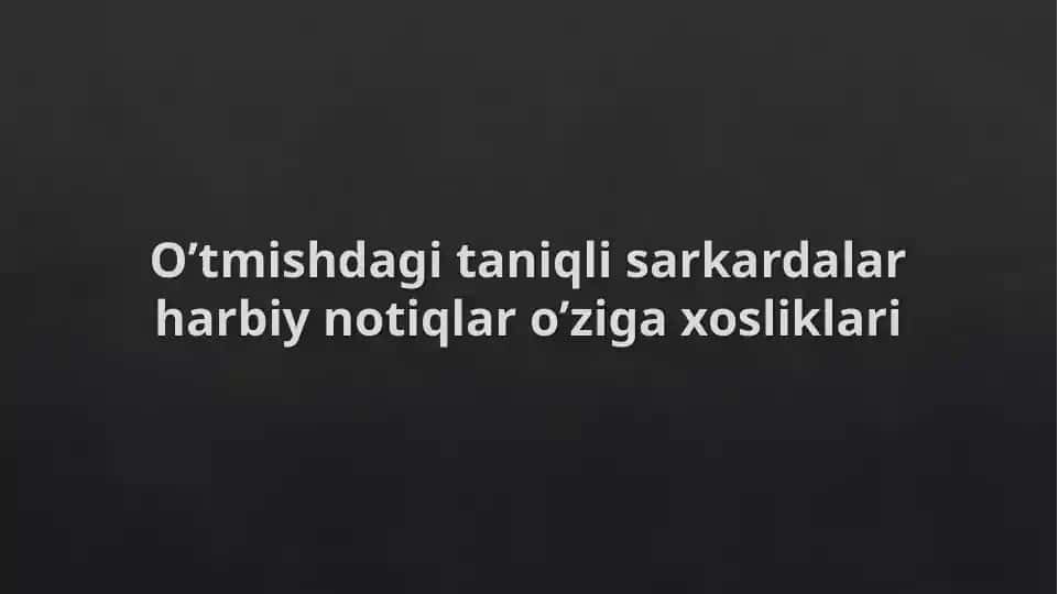 O’tmishdagi taniqli sarkardalar harbiy notiqlar o’ziga xosliklari