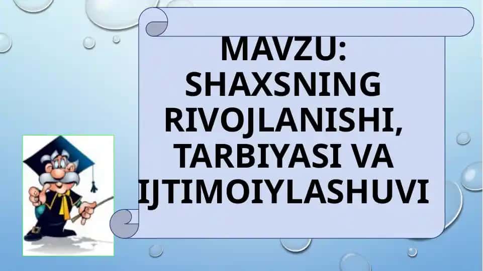 Shaxsning rivojlanishi, tarbiyasi va ijtimoiylashuvi
