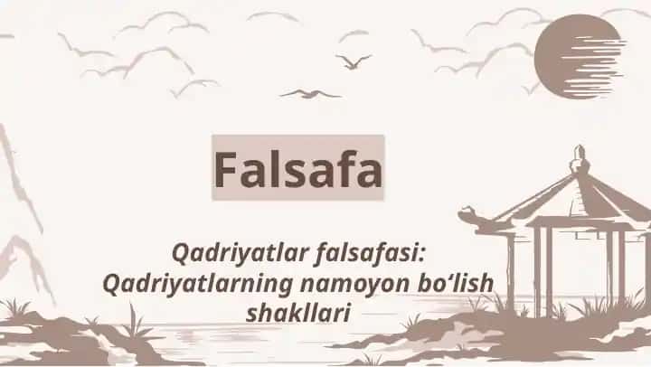 Qadriyatlar falsafasi. Qadriyatlarning namoyon bo'lish shakllari