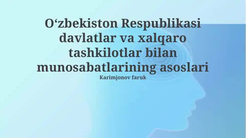 Oʻzbekiston Respublikasi davlatlar va xalqaro tashkilotlar bilan munosabatlarining asoslari