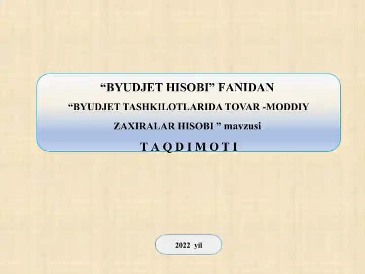 BYUDJET TASHKILOTLARIDA TOVAR -MODDIY ZAXIRALAR HISOBI