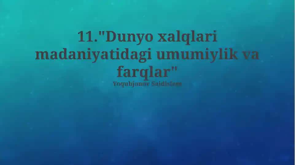 "Dunyo xalqlari madaniyatidagi umumiylik va farqlar"
