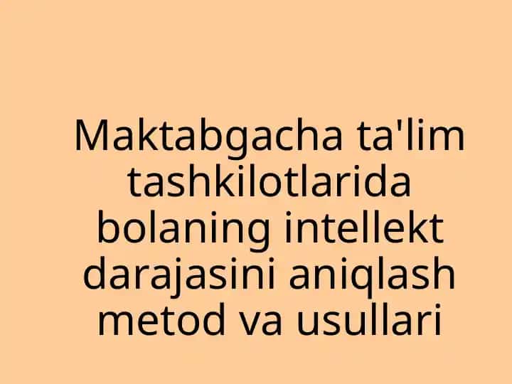 Maktabgacha ta'lim tashkilotlari intellekt darajasini aniqlash metodlari