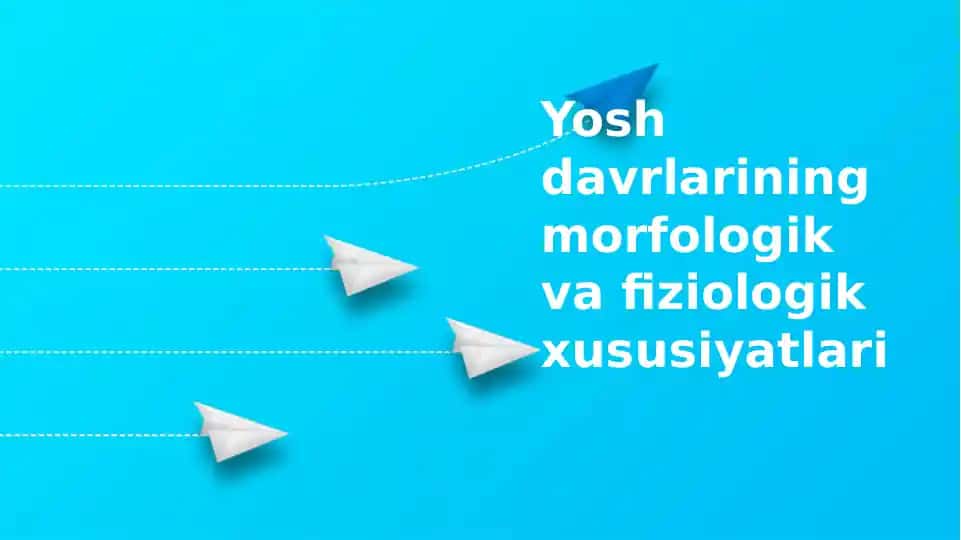 Yoshdavrlarining morfologik va fiziologik xususiyatlari