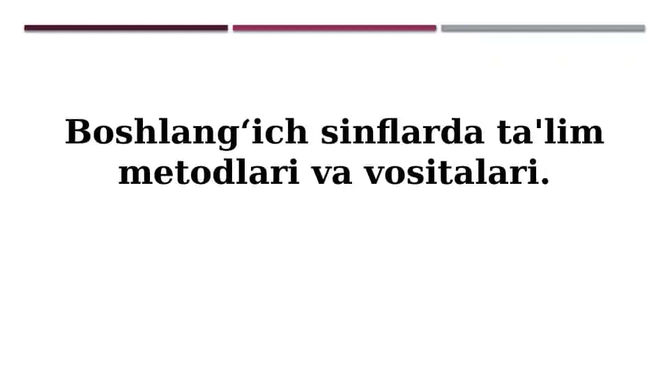 Boshlang'ich sinflarda o'qitish usullari va vositalari