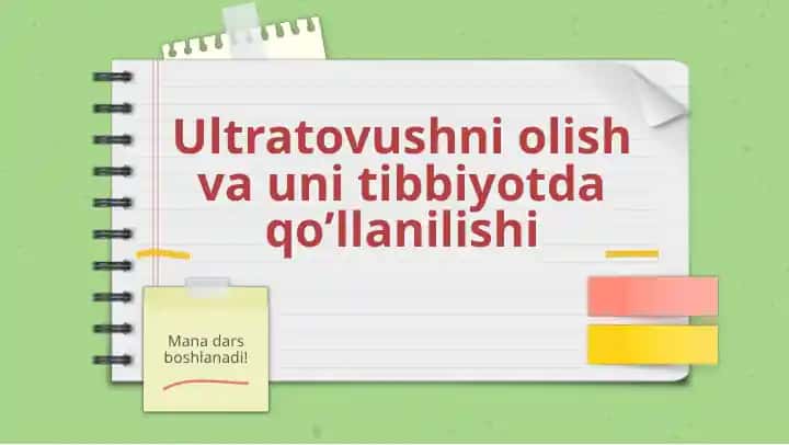 Ultratovushni olish va unitibbiyotda qo'llanilishi