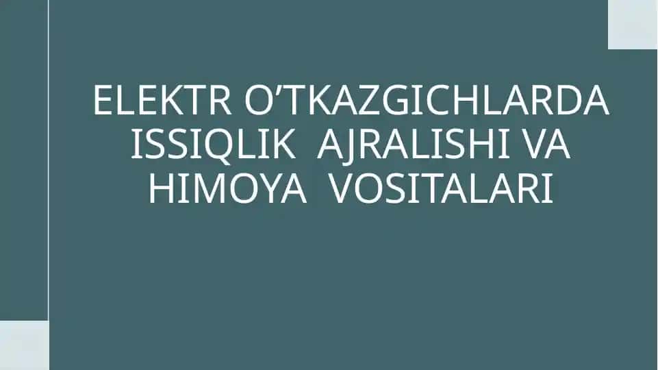 ELEKTR O’TKAZGICHLARDA ISSIQLIK AJRALISHI VA HIMOYA VOSITALARI