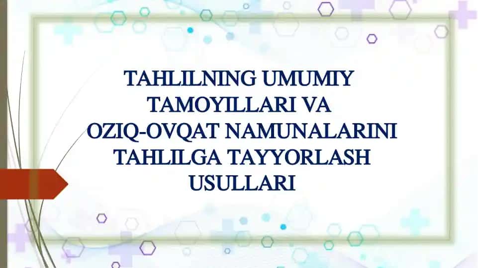 TAHLILNING UMUMIY TAMOYILLARI VA OZIQ-OVQAT NAMUNALARINI TAHLILGA TAYYORLASH USULLARI
