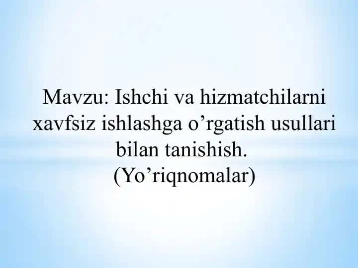 Ishchi va hizmatchilarni xavfsiz ishlashga o’rgatish usullari