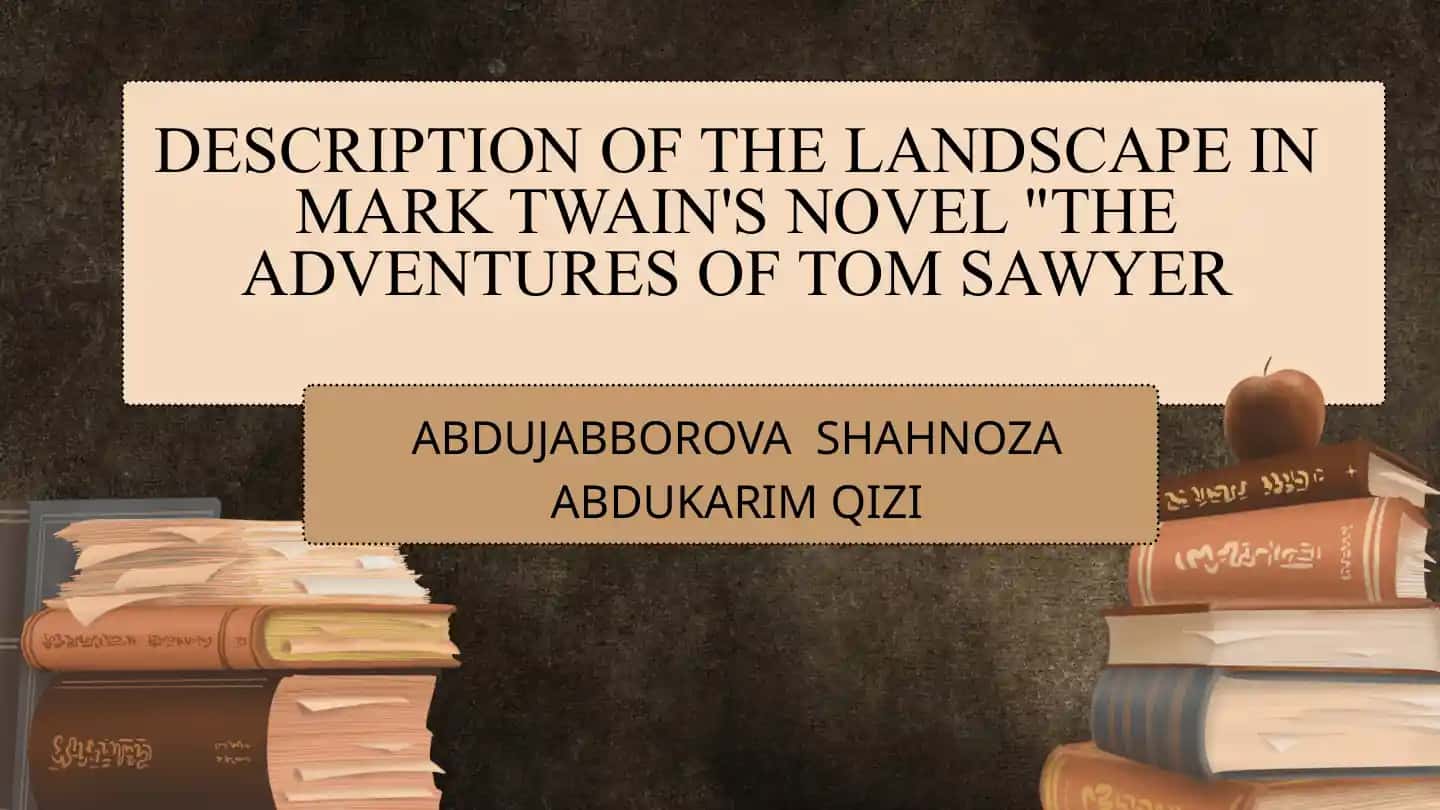 DESCRIPTION OF THE LANDSCAPE IN MARK TWAIN'S NOVEL "THE ADVENTURES OF TOM SAWYER"