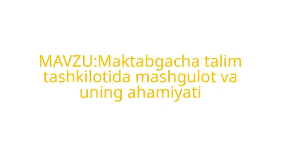 Maktabgacha talim tashkilotida mashg'ulot va uning mahiyati