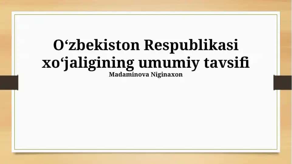 O‘zbekiston Respublikasi xo‘jaligining umumiy tavsifi