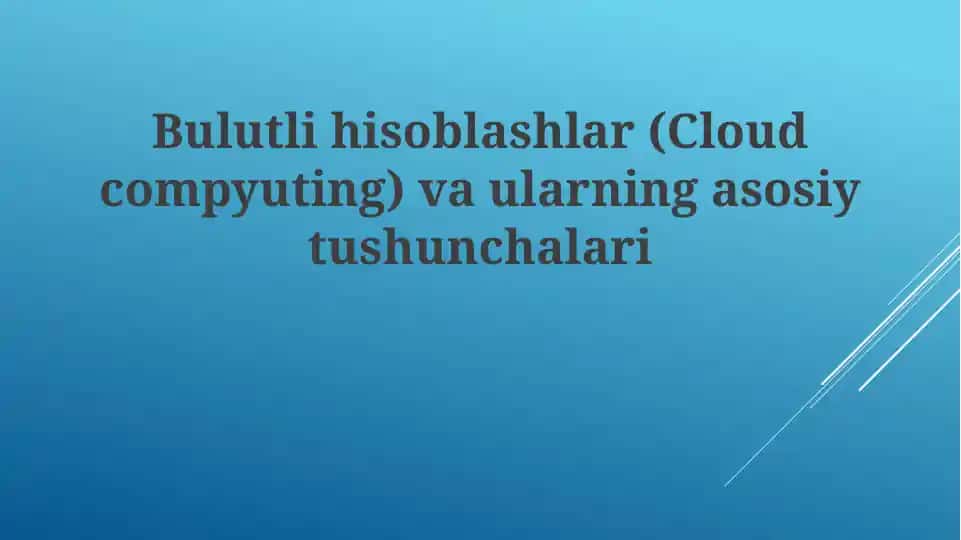 Bulutli hisoblashlar(Cloud computing) va ularning asosiy tushunchalari
