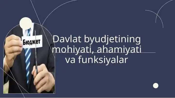 Davlat byudjetining mohiyati, ahamiyati va funksiyalari