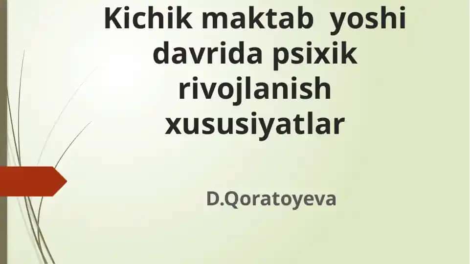 Kichik maktab yoshi davrida psixik rivojlanish xususiyatlar