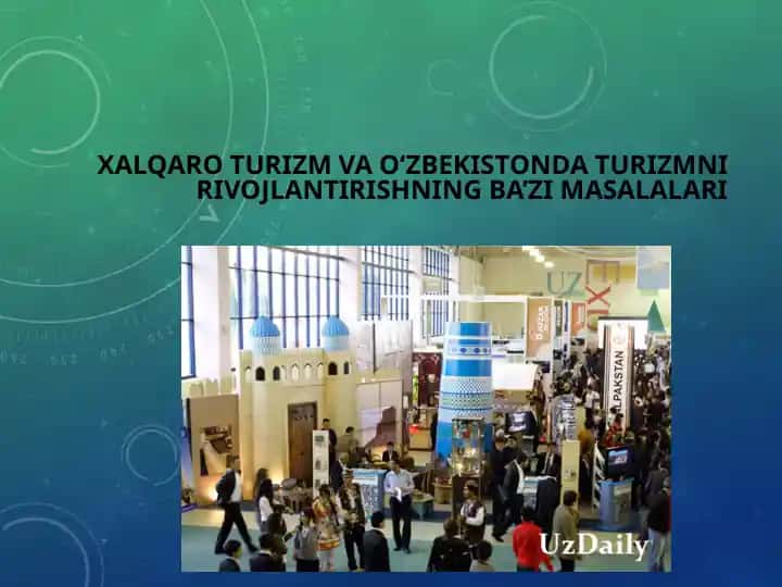 XALQARO TURIZM VA O‘ZBEKISTONDA TURIZMNI RIVOJLANTIRISHNING BA’ZI MASALALARI