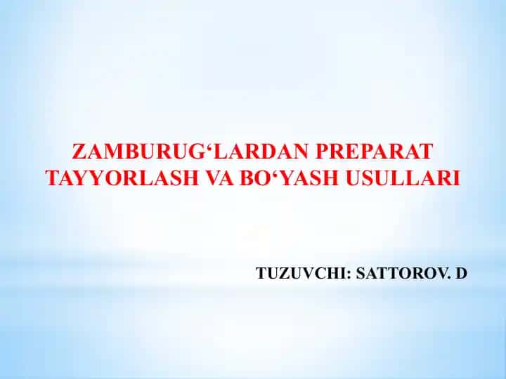 Zamburugʻlardan preparat tayyorlash va bo'yash usullari