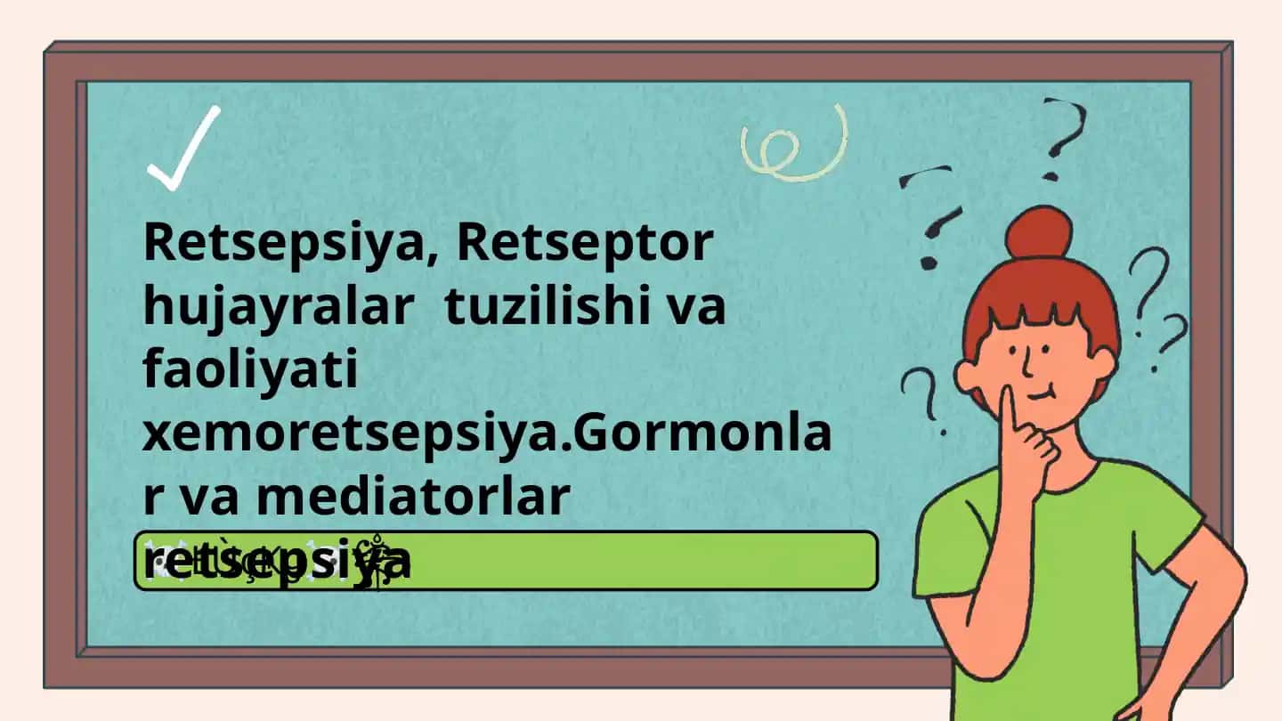 Retseptor hujayralar tuzilishi va funksiyalari