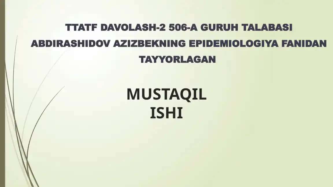 TTATF DAVOLASH-2 506-A GURUH TALABASI ABDIRASHIDOV AZIZBEKNING EPIDEMIOLOGIYA FANIDAN TAYYORLAGAN MUSTAQIL ISHI