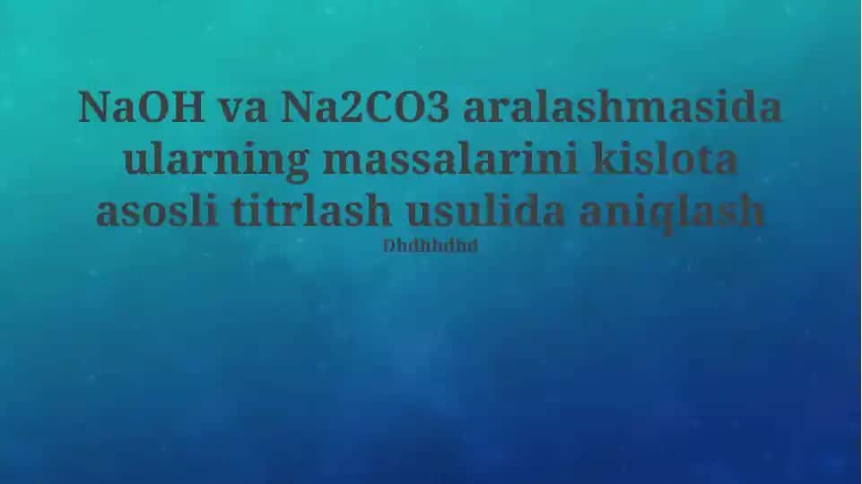 NaOH va Na2CO3 massalarini kislota asosli titrlash usuli