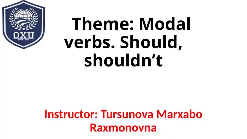 Modal verbs. Should, shouldn’t