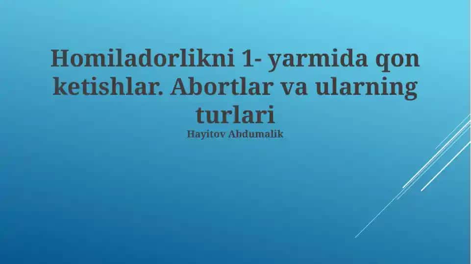 Homiladorlikni 1- yarmida qon ketishlar. Abortlar va ularning turlari
