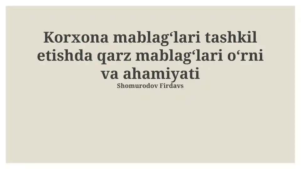 Qarz mablag'lari tashkil etishda qarz mablag'lari oʻrni va ahamiyati