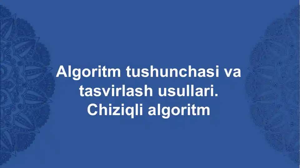 Algoritm tushunchasi va tasvirlash usullari. Chiziqli algoritm