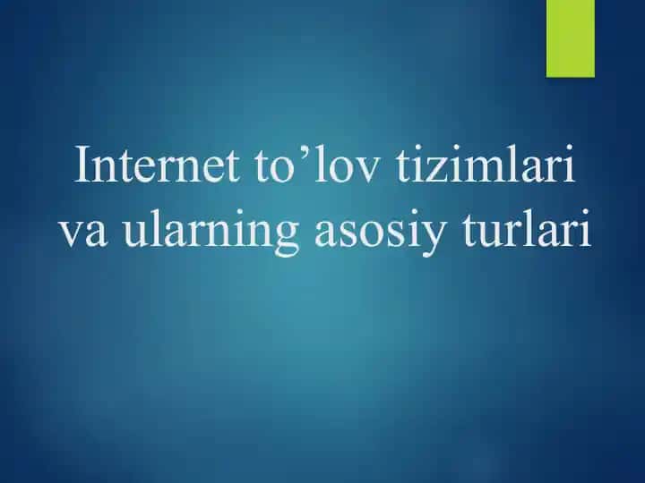 Internet to’lov tizimlari va ularning asosiy turlari