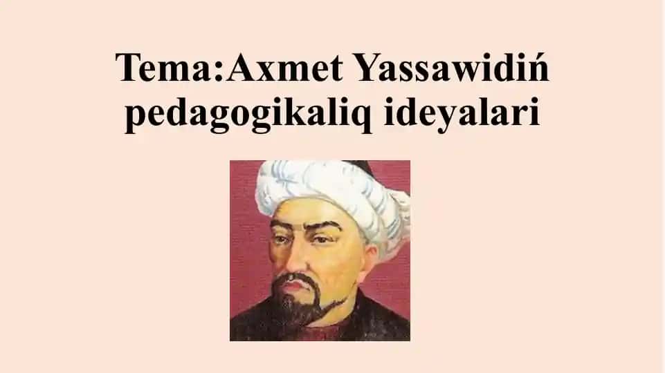 Axmet Yassawidiń pedagogikaliq ideyalari