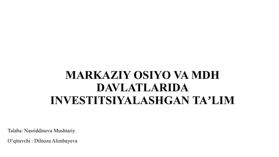 MARKAZIY OSIYO VA MDH DAVLATLARIDA INVESTITSIYALASHGAN TAʼLIM