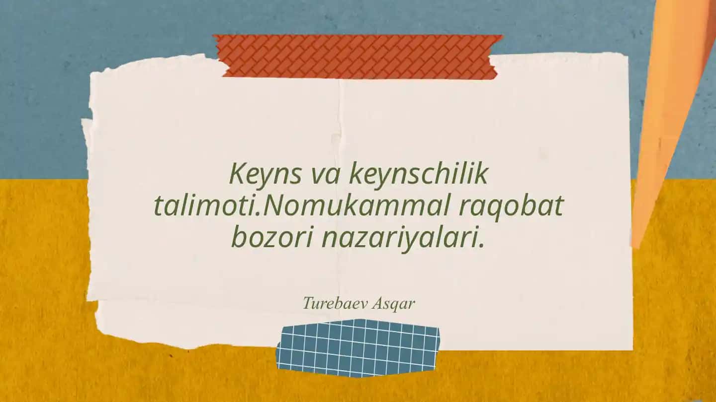 Keyns va keynschilik talimoti. Nomukammal raqobat bozorining nazariyalari.