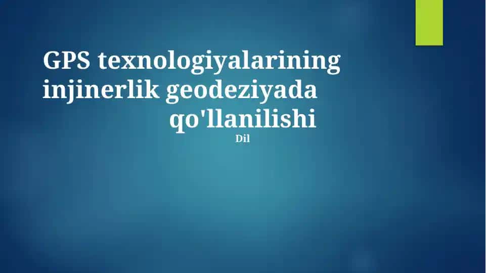GPS texnologiyalarining injinerlik geodeziyada qo'llanilishi