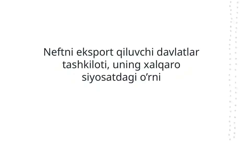 Neftni eksport qiluvchi davlatlar tashkiloti, uning xalqaro siyosatdagi o’rni