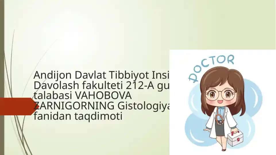 Andijon Davlat Tibbiyot Insituti Davolash fakulteti 212-A guruh talabasi VAHOBOVA ZARNIGORNING Gistologiya fanidan taqdimoti