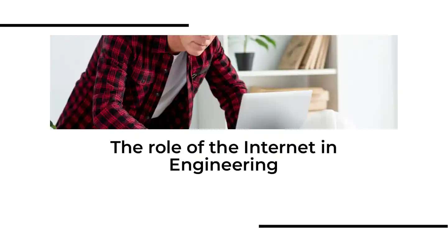 The role of the Internet in Engineering