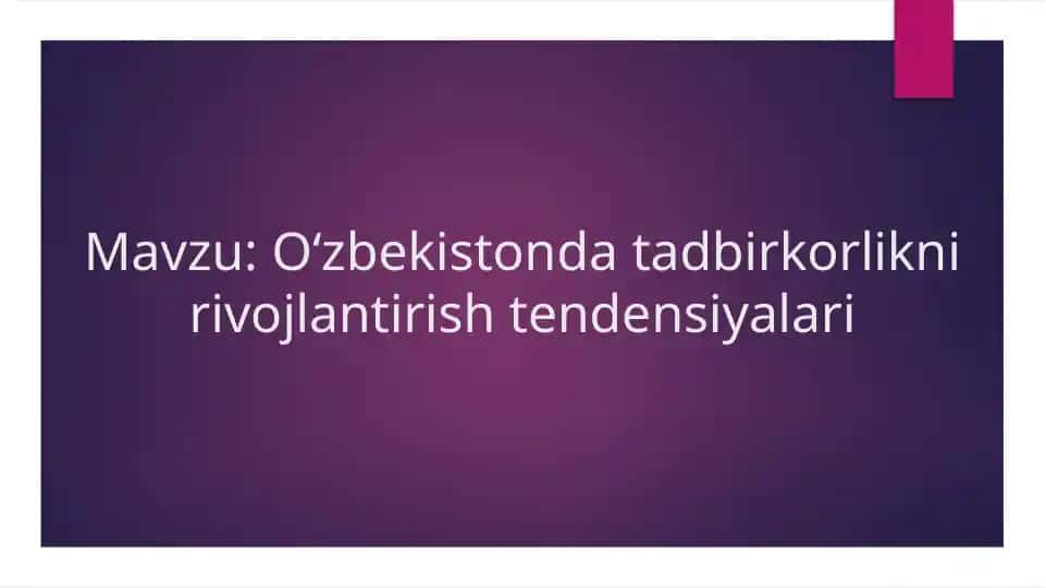 Oʻzbekistonda tadbirkorlikni rivojlantirish tendensiyalari