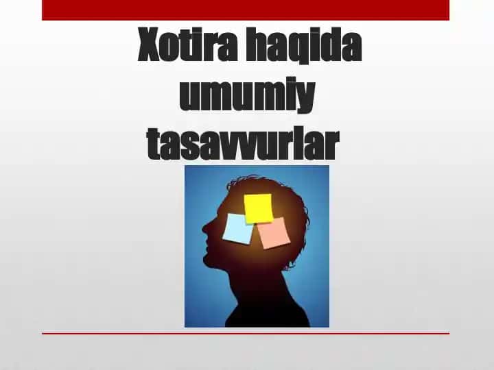 Xotira haqida umumiy tasavvurlar