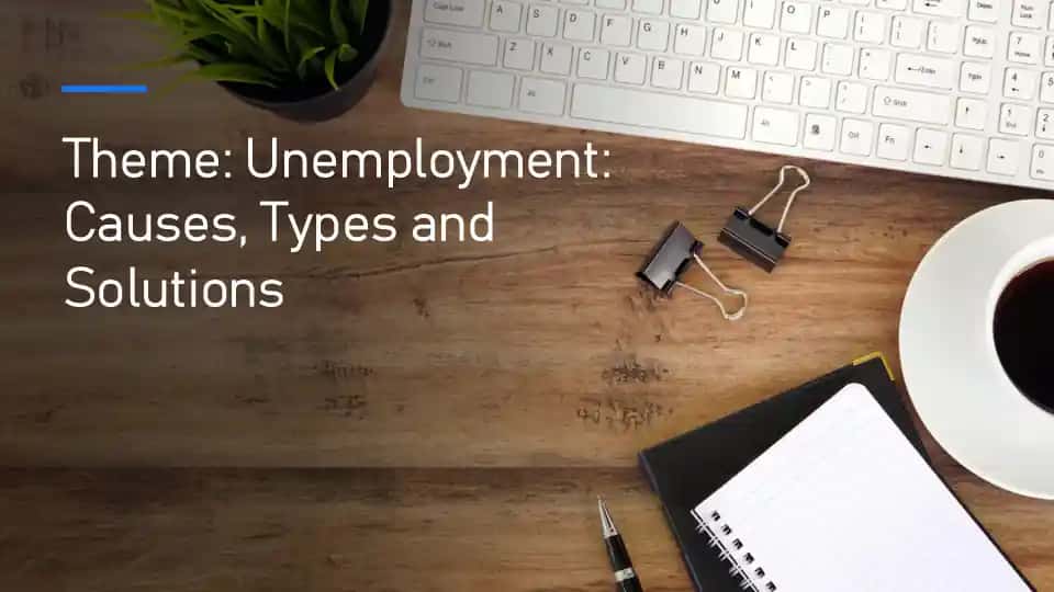Unemployment: Causes, Types and Solutions