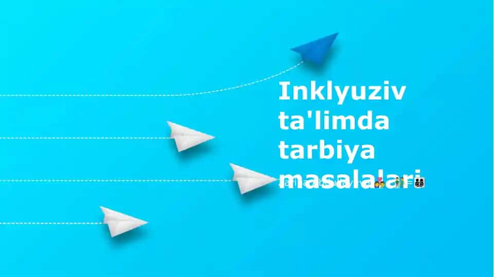 Inklyuziv ta'limda tarbiya masalalari