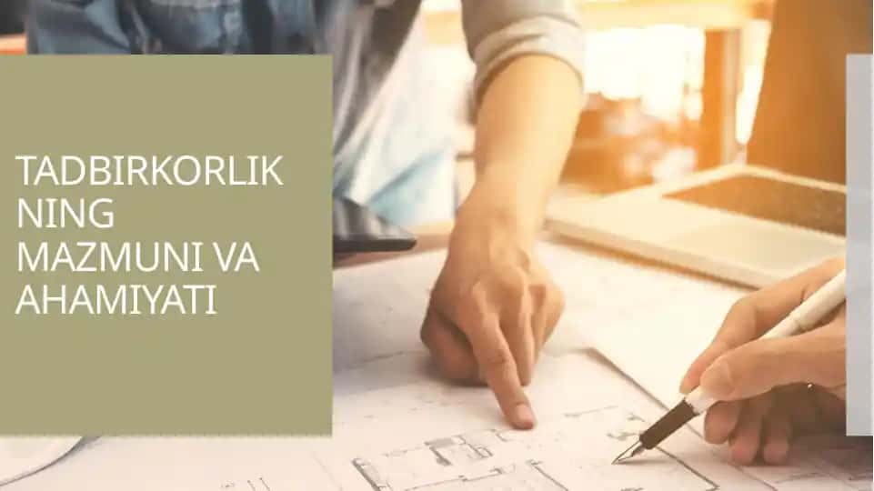 Tadbirkorlikning mazmuni va ahamiyati