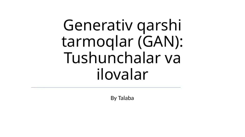Generativ qarshi tarmoqlar (GAN)
