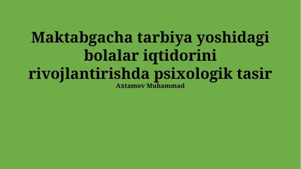 Maktabgacha tarbiya yoshidagi bolalar iqtidorini rivojlantirishda psixologik tasir