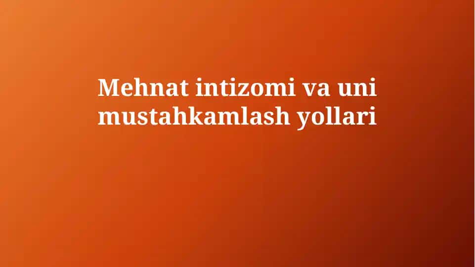 Mehnat intizomi va uning mustahkam qilish yo'llari