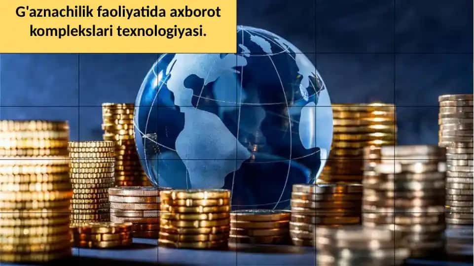 G'aznachilik faoliyatida axborot komplekslari texnologiyasi