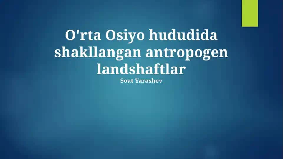 O'rta Osiyo hududida shakllangan antropogen landshaftlar