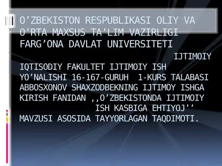 "O’ZBEKISTONDA IJTIMOIY ISH KASBIGA EHTIYOJ’’ MAVZUSI ASOSIDA TAYYORLAGAN TAQDIMOTI"